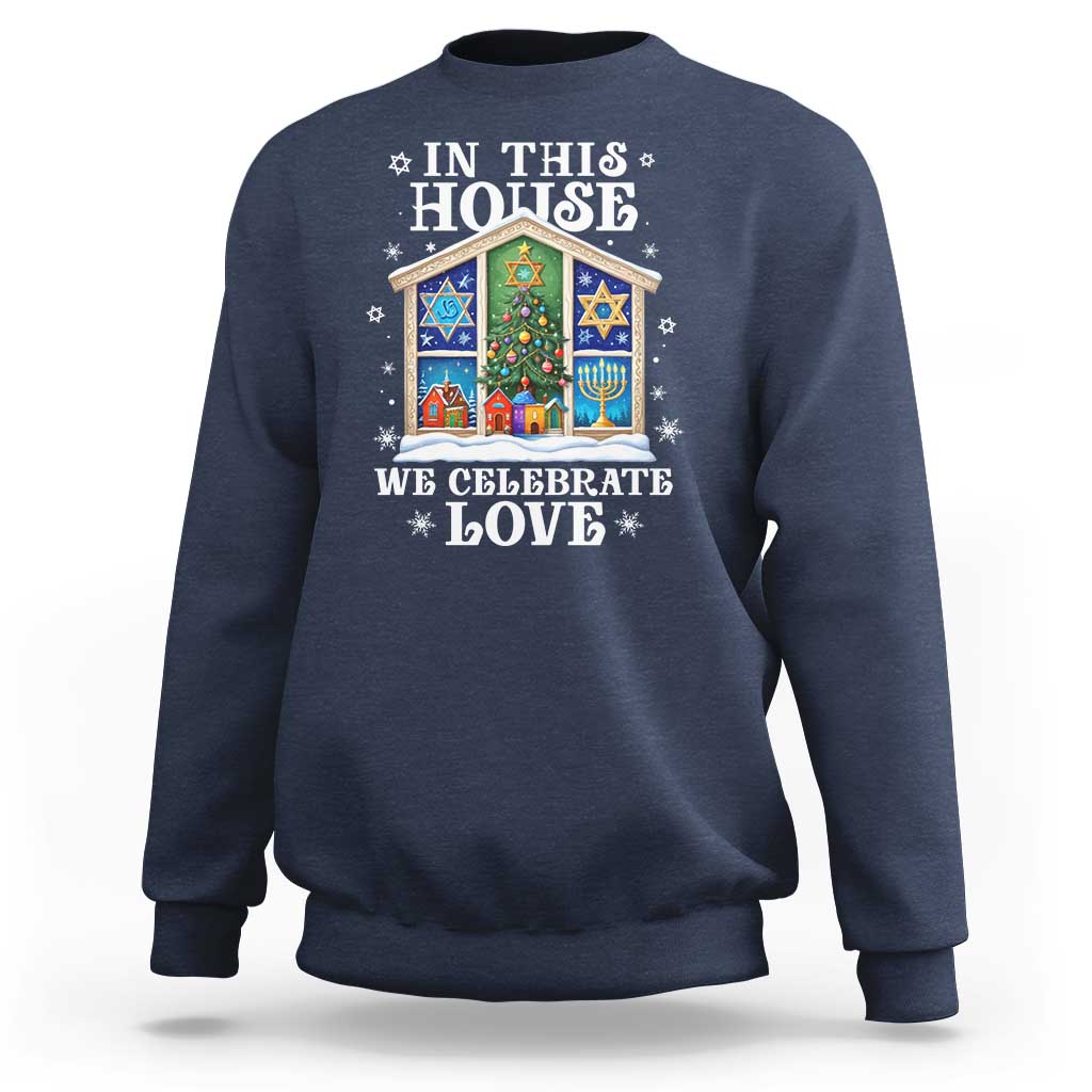 Funny Hanukkah Christmas Sweatshirt In This House We Celebrate Love Chrismukkah - Wonder Print Shop
