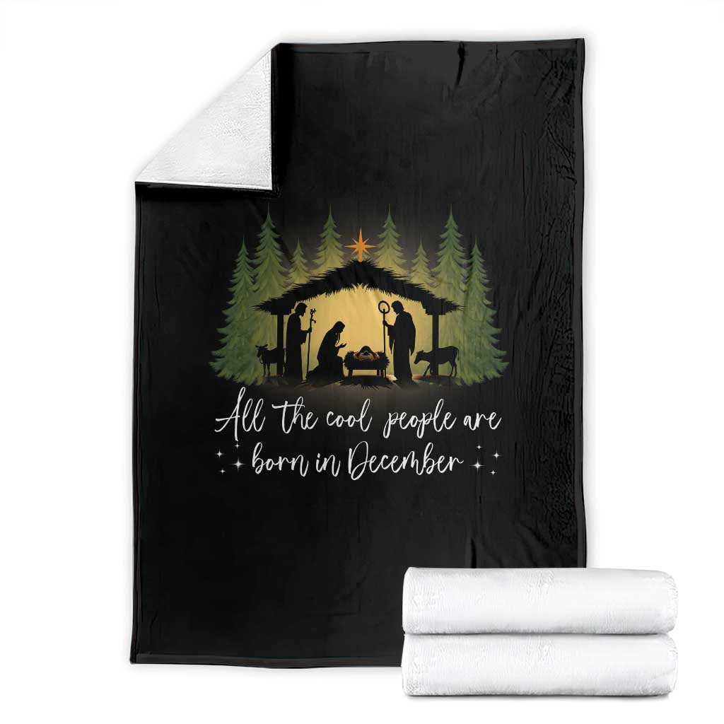 Christmas December Birthday Throw Blanket All The Cool People Are Born In December Christian Xmas - Wonder Print Shop