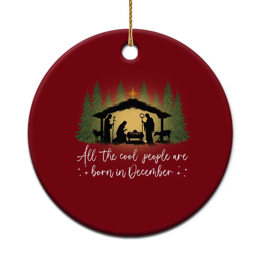 Christmas December Birthday Ceramic Ornament All The Cool People Are Born In December Christian Xmas - Wonder Print Shop