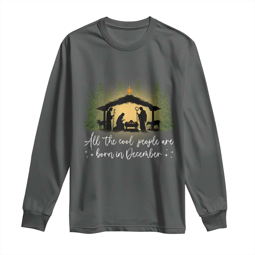 Christmas December Birthday Long Sleeve Shirt All The Cool People Are Born In December Christian Xmas - Wonder Print Shop