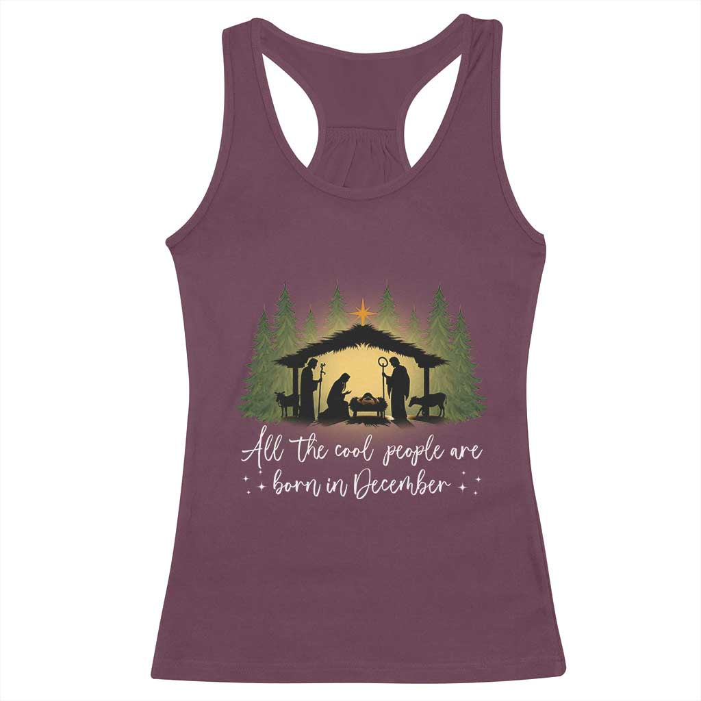 Christmas December Birthday Racerback Tank Top All The Cool People Are Born In December Christian Xmas - Wonder Print Shop