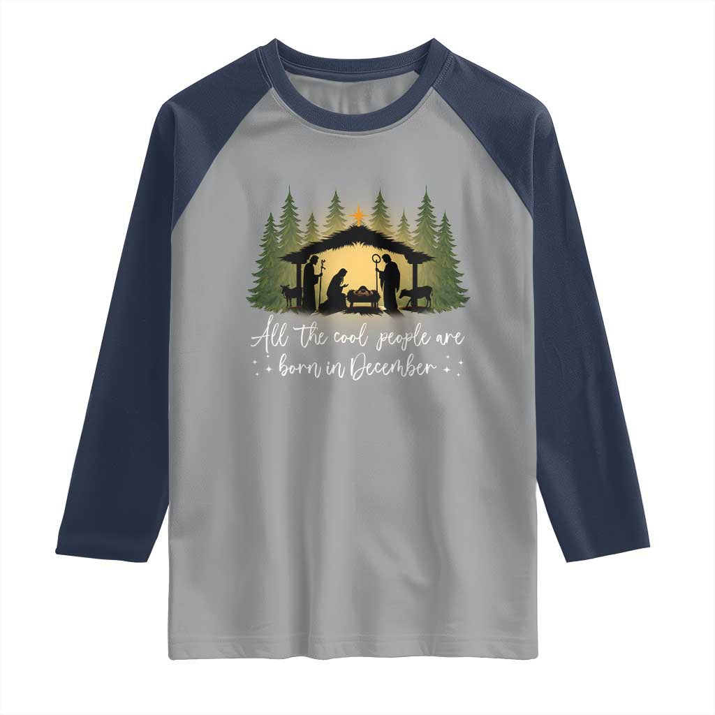 Christmas December Birthday Raglan Shirt All The Cool People Are Born In December Christian Xmas - Wonder Print Shop