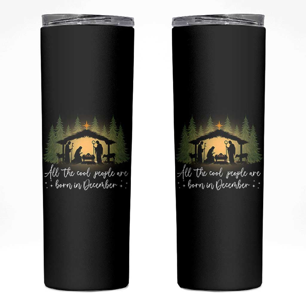 Christmas December Birthday Skinny Tumbler All The Cool People Are Born In December Christian Xmas - Wonder Print Shop