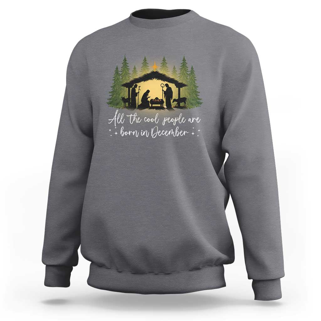 Christmas December Birthday Sweatshirt All The Cool People Are Born In December Christian Xmas - Wonder Print Shop
