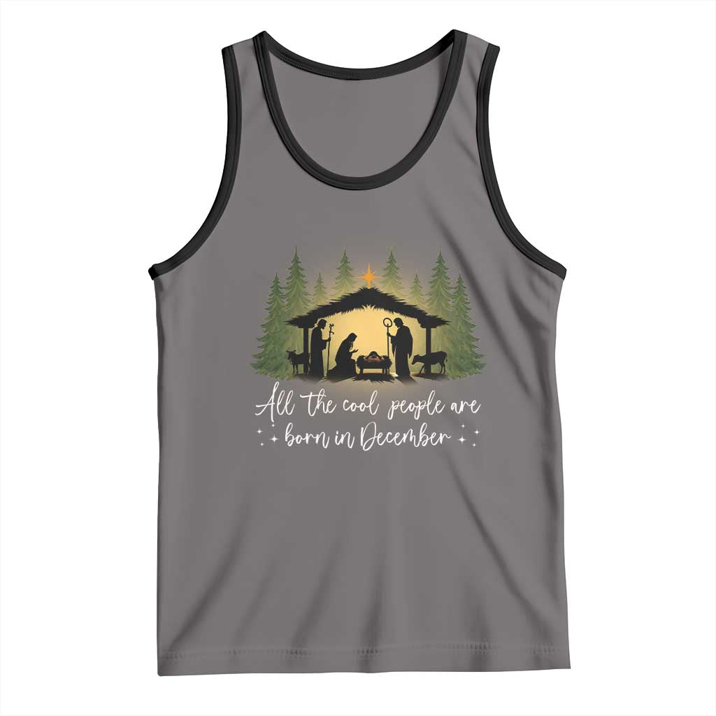 Christmas December Birthday Tank Top All The Cool People Are Born In December Christian Xmas - Wonder Print Shop