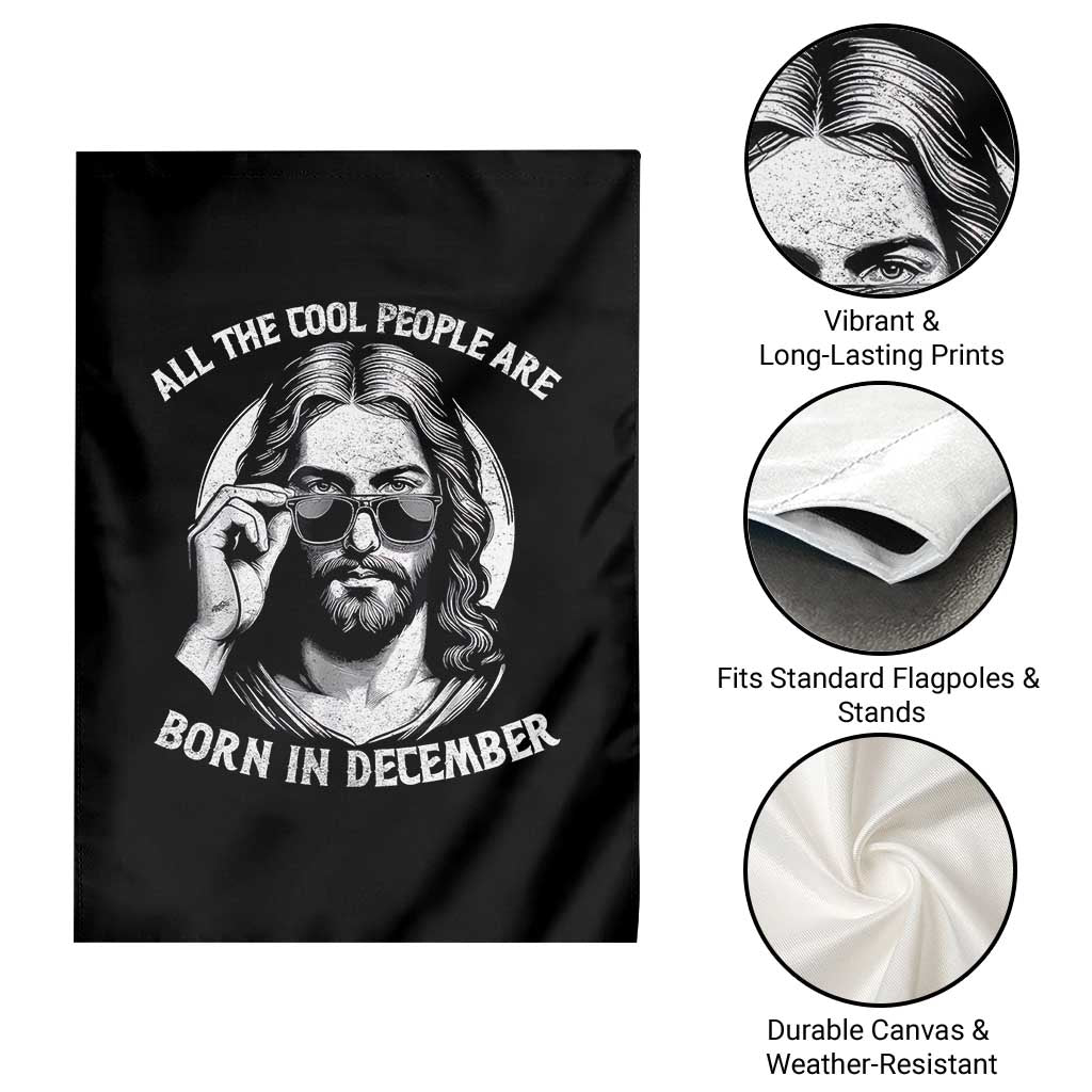 All The Cool People Are Born In December Garden Flag Funny Christmas December Birthday Jesus - Wonder Print Shop