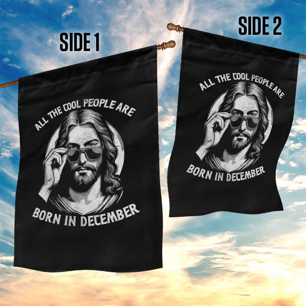 All The Cool People Are Born In December Garden Flag Funny Christmas December Birthday Jesus - Wonder Print Shop