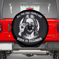 All The Cool People Are Born In December Spare Tire Cover Funny Christmas December Birthday Jesus - Wonder Print Shop