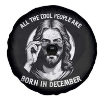 All The Cool People Are Born In December Spare Tire Cover Funny Christmas December Birthday Jesus - Wonder Print Shop