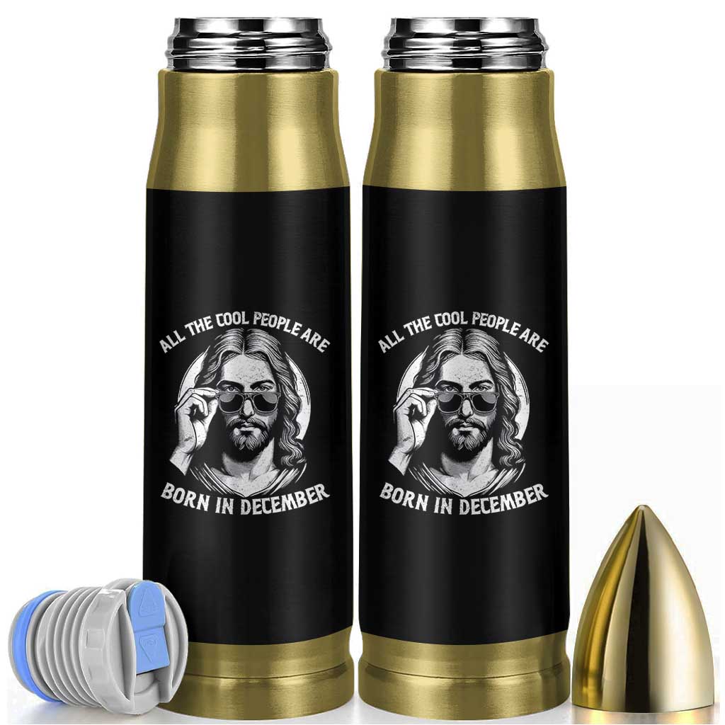 All The Cool People Are Born In December Bullet Tumbler Funny Christmas December Birthday Jesus - Wonder Print Shop