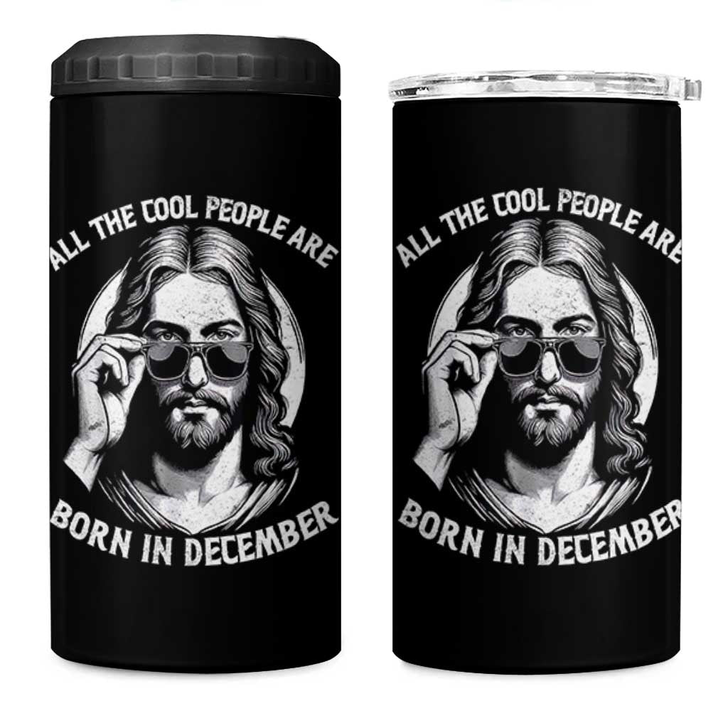 All The Cool People Are Born In December 4 in 1 Can Cooler Tumbler Funny Christmas December Birthday Jesus - Wonder Print Shop
