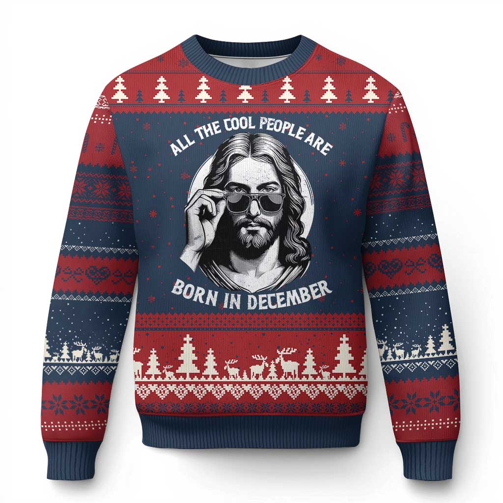 All The Cool People Are Born In December Ugly Christmas Sweater Funny Xmas December Birthday Jesus - Wonder Print Shop