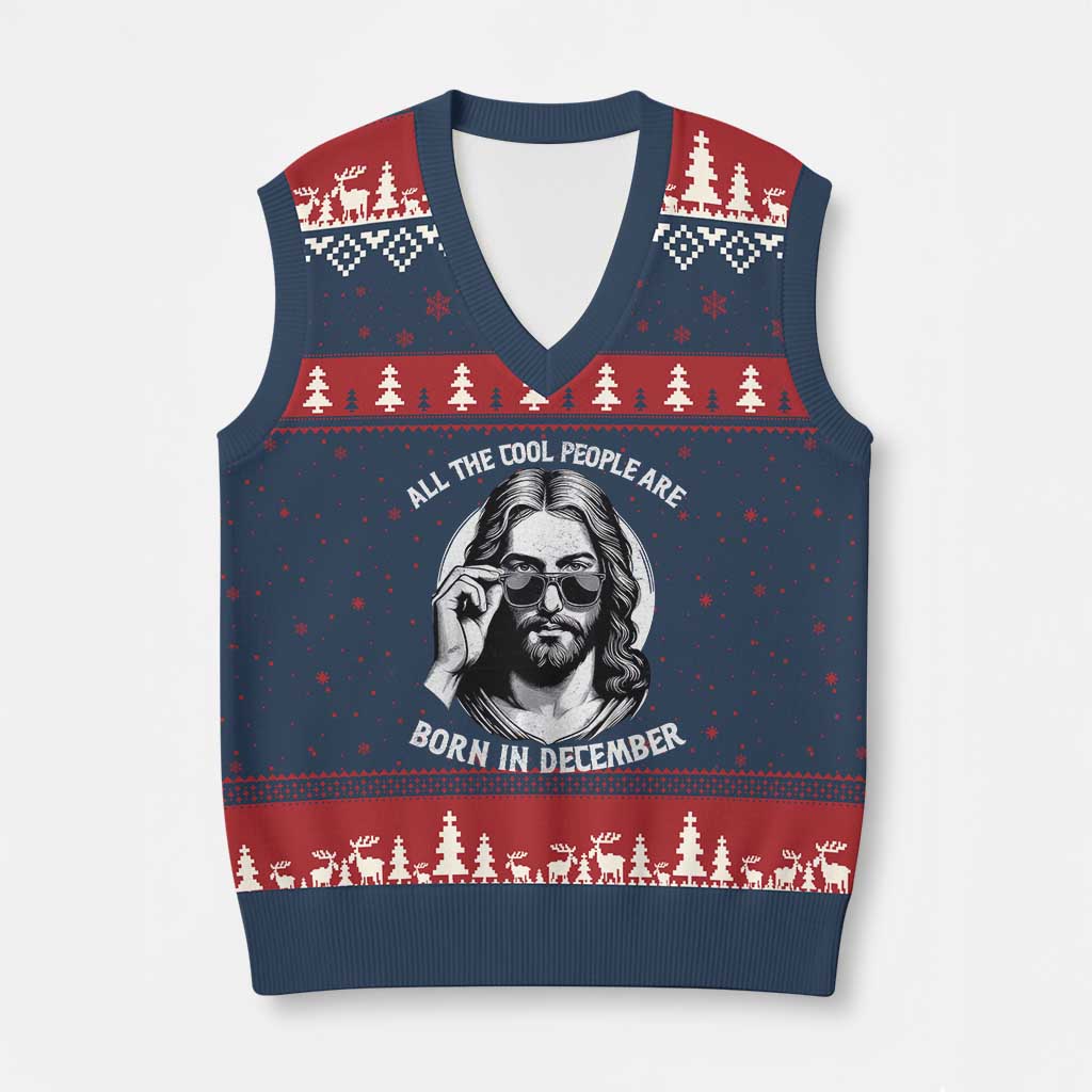 All The Cool People Are Born In December V-Neck Knit Sweater Vest Funny Xmas December Birthday Jesus - Wonder Print Shop