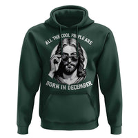 All The Cool People Are Born In December Hoodie Funny Christmas December Birthday Jesus - Wonder Print Shop