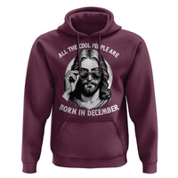 All The Cool People Are Born In December Hoodie Funny Christmas December Birthday Jesus - Wonder Print Shop