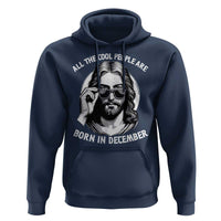 All The Cool People Are Born In December Hoodie Funny Christmas December Birthday Jesus - Wonder Print Shop