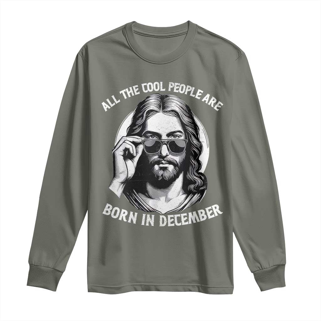 All The Cool People Are Born In December Long Sleeve Shirt Funny Christmas December Birthday Jesus - Wonder Print Shop