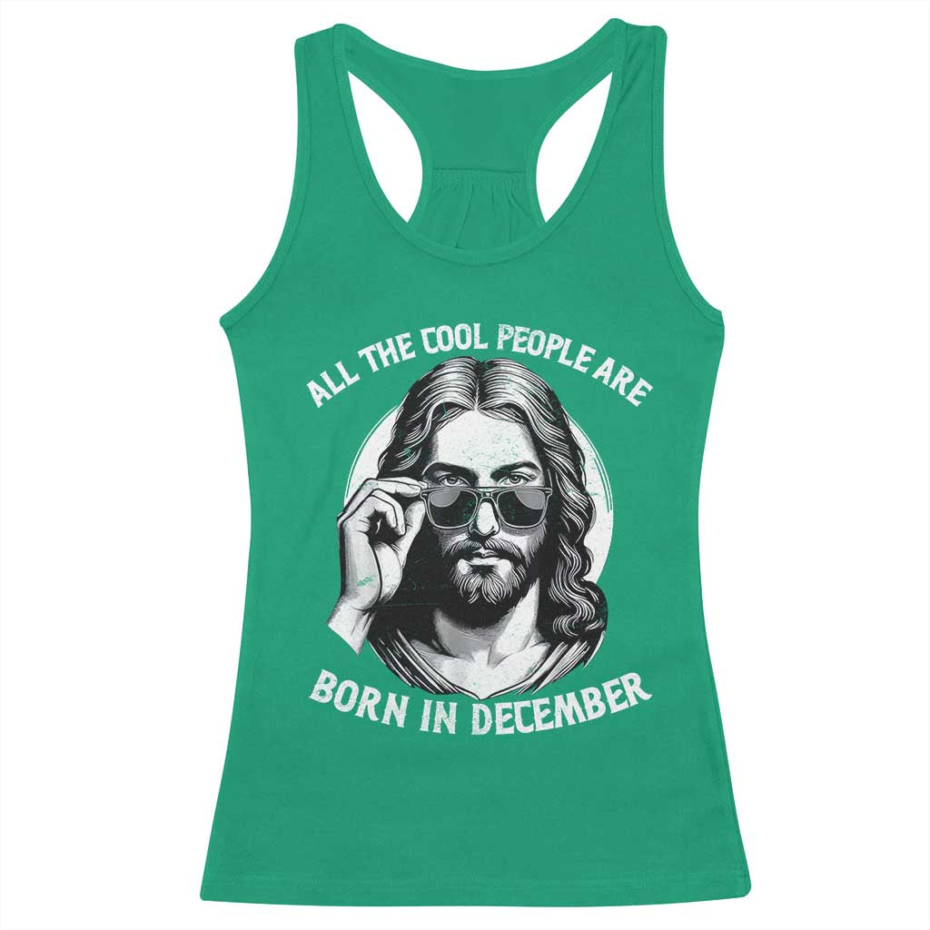 All The Cool People Are Born In December Racerback Tank Top Funny Christmas December Birthday Jesus - Wonder Print Shop