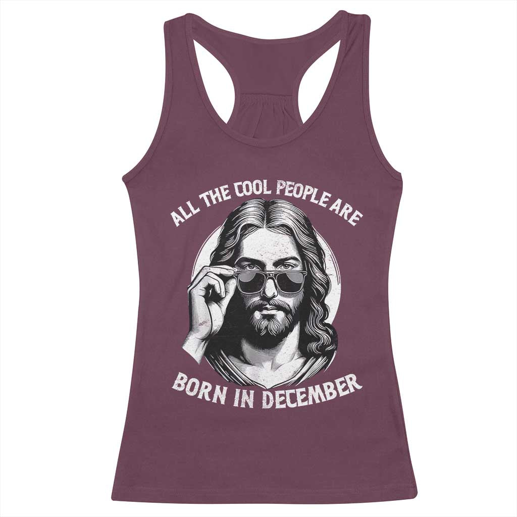 All The Cool People Are Born In December Racerback Tank Top Funny Christmas December Birthday Jesus - Wonder Print Shop