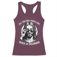 All The Cool People Are Born In December Racerback Tank Top Funny Christmas December Birthday Jesus - Wonder Print Shop