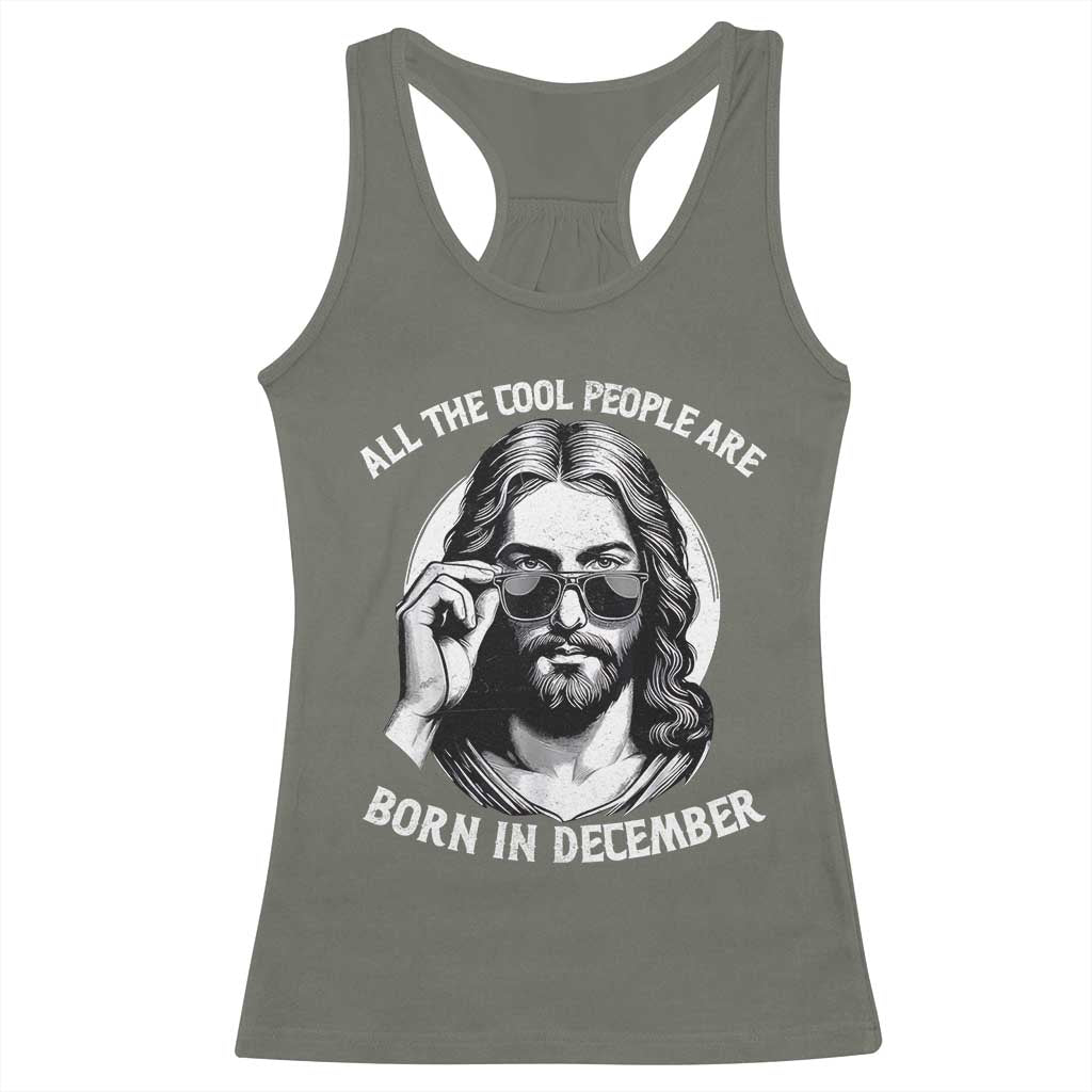 All The Cool People Are Born In December Racerback Tank Top Funny Christmas December Birthday Jesus - Wonder Print Shop