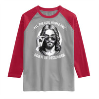 All The Cool People Are Born In December Raglan Shirt Funny Christmas December Birthday Jesus - Wonder Print Shop