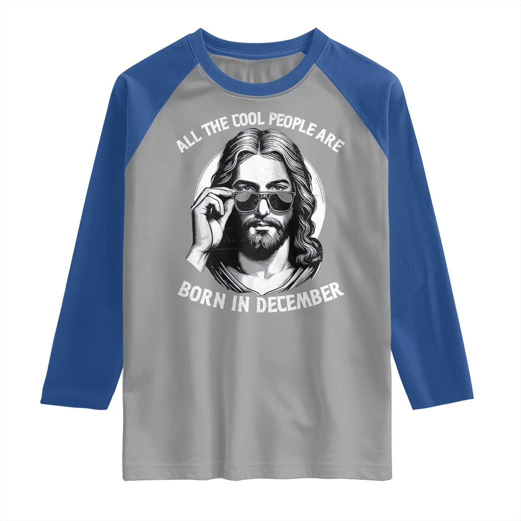 All The Cool People Are Born In December Raglan Shirt Funny Christmas December Birthday Jesus - Wonder Print Shop