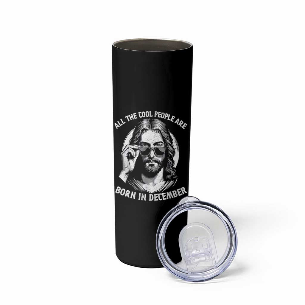 All The Cool People Are Born In December Skinny Tumbler Funny Christmas December Birthday Jesus - Wonder Print Shop