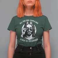 All The Cool People Are Born In December T Shirt For Women Funny Christmas December Birthday Jesus - Wonder Print Shop