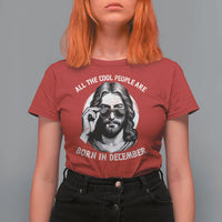 All The Cool People Are Born In December T Shirt For Women Funny Christmas December Birthday Jesus - Wonder Print Shop