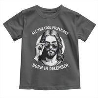 All The Cool People Are Born In December Toddler T Shirt Funny Christmas December Birthday Jesus - Wonder Print Shop