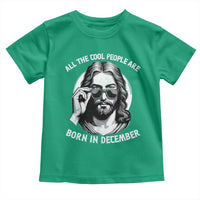 All The Cool People Are Born In December Toddler T Shirt Funny Christmas December Birthday Jesus - Wonder Print Shop