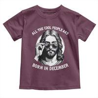 All The Cool People Are Born In December Toddler T Shirt Funny Christmas December Birthday Jesus - Wonder Print Shop
