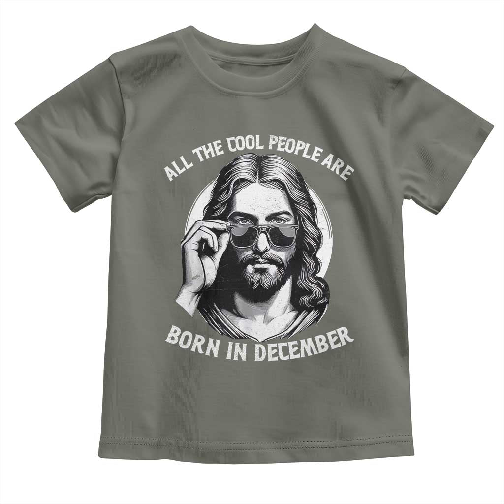 All The Cool People Are Born In December Toddler T Shirt Funny Christmas December Birthday Jesus - Wonder Print Shop