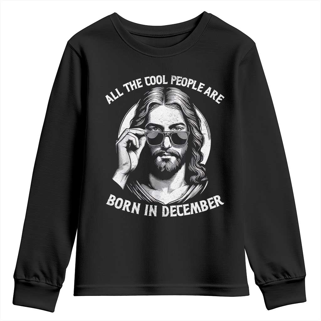 All The Cool People Are Born In December Youth Sweatshirt Funny Christmas December Birthday Jesus - Wonder Print Shop