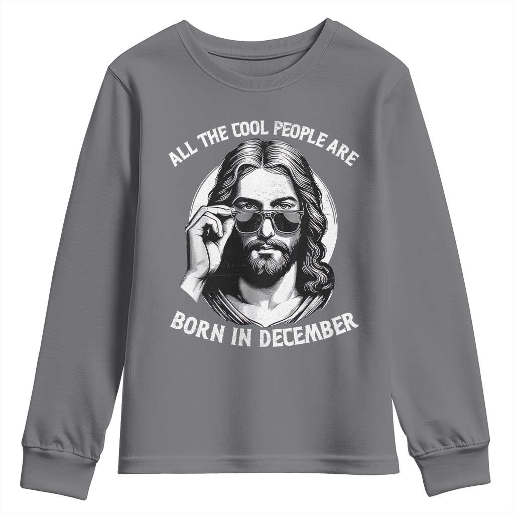 All The Cool People Are Born In December Youth Sweatshirt Funny Christmas December Birthday Jesus - Wonder Print Shop