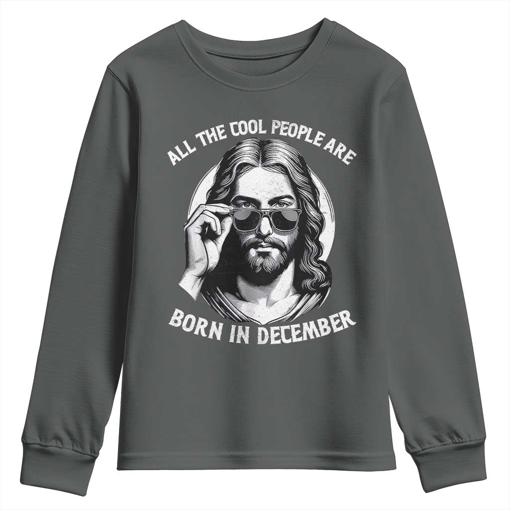 All The Cool People Are Born In December Youth Sweatshirt Funny Christmas December Birthday Jesus - Wonder Print Shop