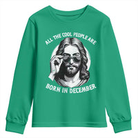 All The Cool People Are Born In December Youth Sweatshirt Funny Christmas December Birthday Jesus - Wonder Print Shop