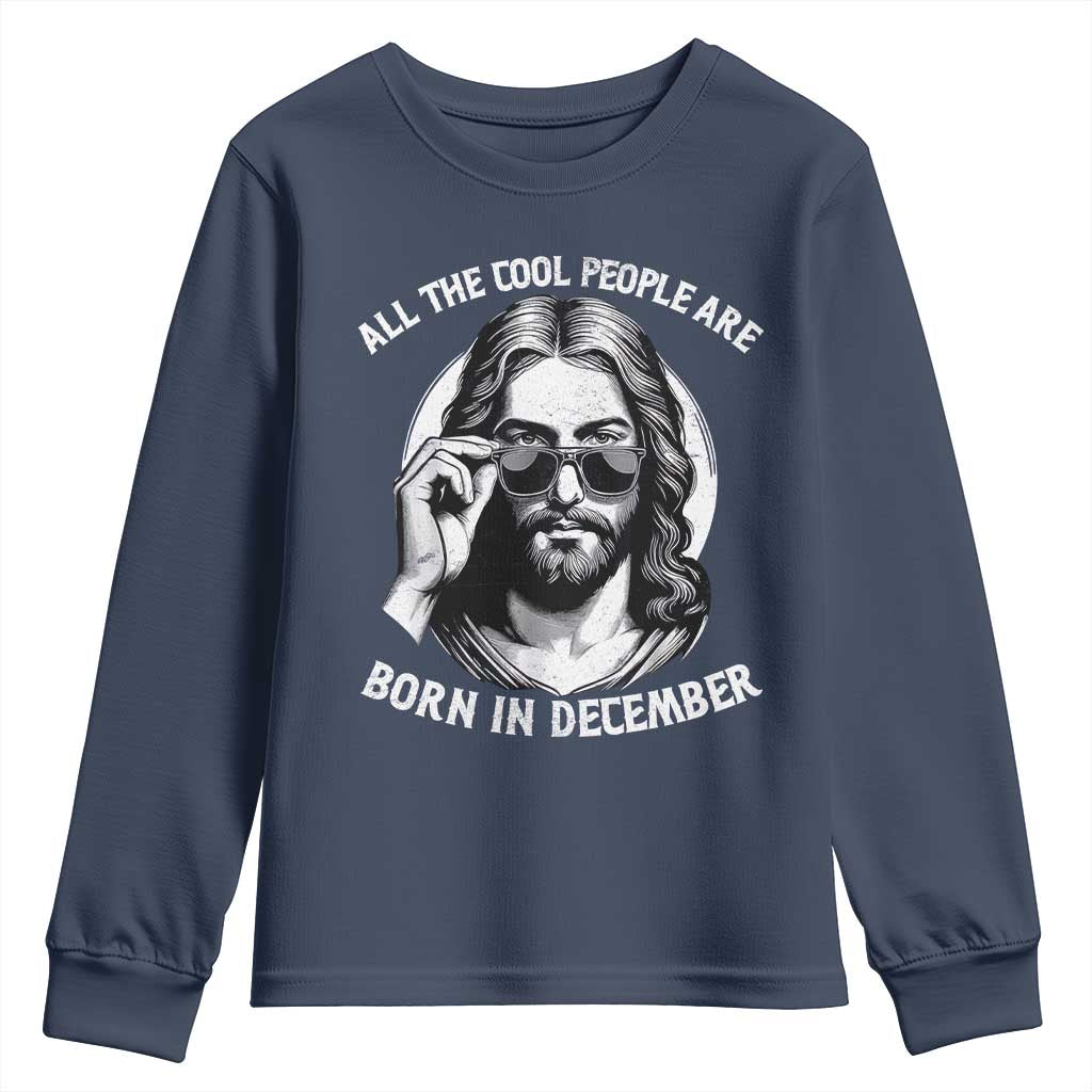 All The Cool People Are Born In December Youth Sweatshirt Funny Christmas December Birthday Jesus - Wonder Print Shop