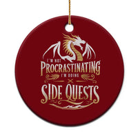 I Am Not Procrastinating I Am Doing Side Quest Ceramic Ornament Fantasy Game Dragon - Wonder Print Shop