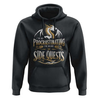 I Am Not Procrastinating I Am Doing Side Quest Hoodie Fantasy Game Dragon - Wonder Print Shop