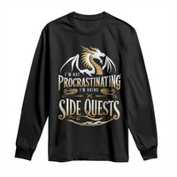 I Am Not Procrastinating I Am Doing Side Quest Long Sleeve Shirt Fantasy Game Dragon - Wonder Print Shop