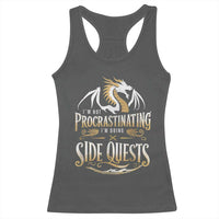 I Am Not Procrastinating I Am Doing Side Quest Racerback Tank Top Fantasy Game Dragon - Wonder Print Shop
