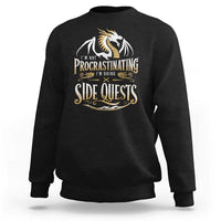 I Am Not Procrastinating I Am Doing Side Quest Sweatshirt Fantasy Game Dragon - Wonder Print Shop