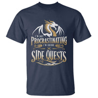 I Am Not Procrastinating I Am Doing Side Quest T Shirt Fantasy Game Dragon - Wonder Print Shop