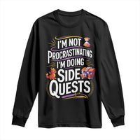 Funny I Am Not Procrastinating I Am Doing Side Quests Long Sleeve Shirt Fantasy RPG Gamer - Wonder Print Shop