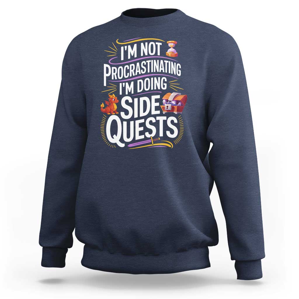 Funny I Am Not Procrastinating I Am Doing Side Quests Sweatshirt Fantasy RPG Gamer - Wonder Print Shop