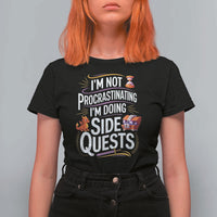 Funny I Am Not Procrastinating I Am Doing Side Quests T Shirt For Women Fantasy RPG Gamer - Wonder Print Shop