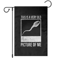 Funny This Is A Very Old Picture Of Me Garden Flag Adult Humor Gag Gift - Wonder Print Shop