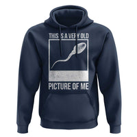 Funny This Is A Very Old Picture Of Me Hoodie Adult Humor Gag Gift - Wonder Print Shop